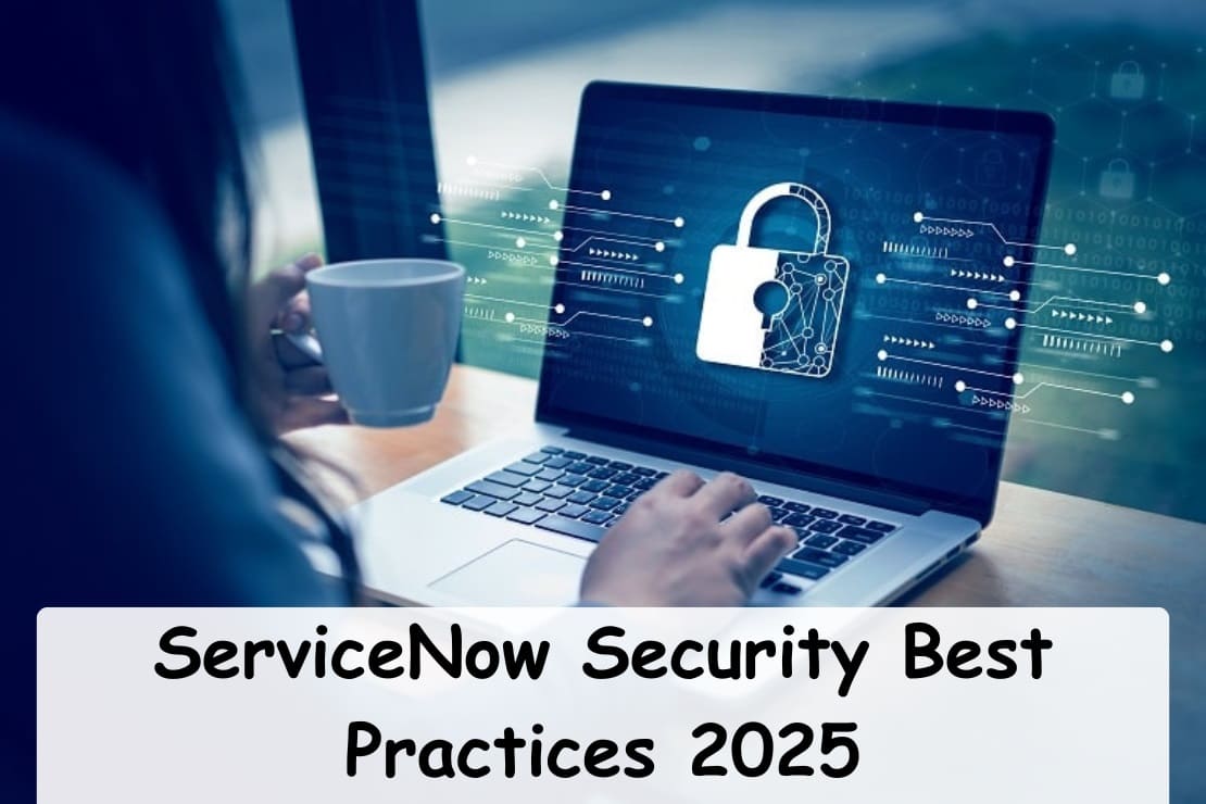 ServiceNow Security Best Practices 2025: Strengthening Your Enterprise IT